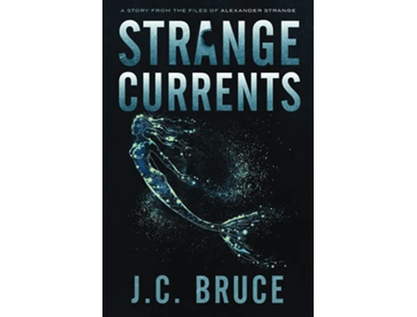 Livro Strange Currents The Strange Files de JC Bruce (Inglês)