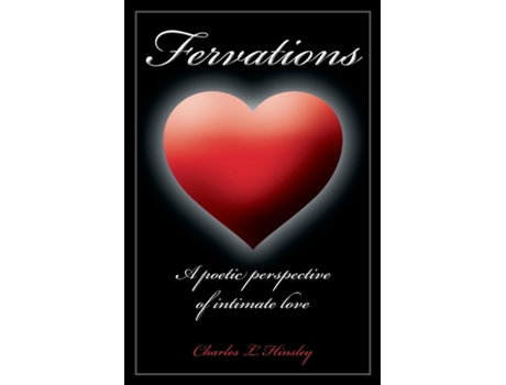 Livro Fervations A Poetic Perspective Of Intimate Love De Charles L Hinsley (inglês)