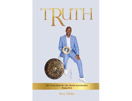 Livro Truth His Truth Shall Be Thy Shield And Buckler Psalm 914 De Roy White (inglês)
