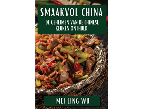 Livro Smaakvol China De Geheimen van de Chinese Keuken Onthuld de Mei Ling Wu (Inglês)
