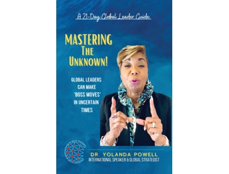 Livro Mastering The Unknown 21 Day Global Leader Guide De Dr Yolanda Powell (inglês)