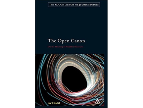 Livro The Open Canon On the Meaning of Halakhic Discourse The Robert and Arlene Kogod Library of Judaic Studies de Avi Sagi (Inglês)