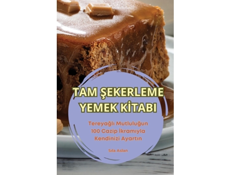 Livro TAM SEKERLEME YEMEK KITABI de Sila Aslan (Inglês)