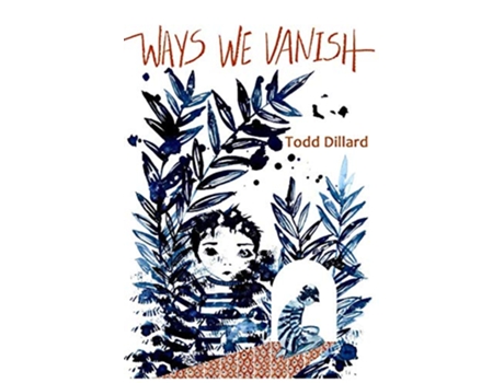 Livro Ways We Vanish de Todd Dillard (Inglês)