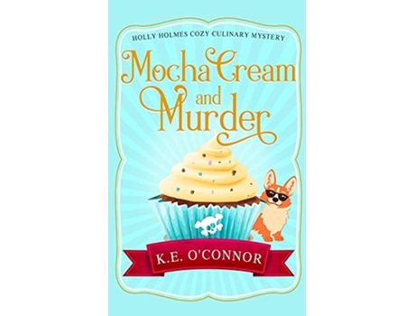 Livro Mocha Cream and Murder Holly Holmes Cozy Culinary Mystery Series de Ke O'Connor (Inglês)