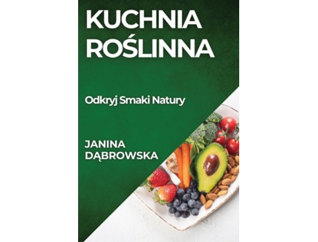 Livro Kuchnia Roslinna Odkryj Smaki Natury de Janina Dabrowska (Inglês)