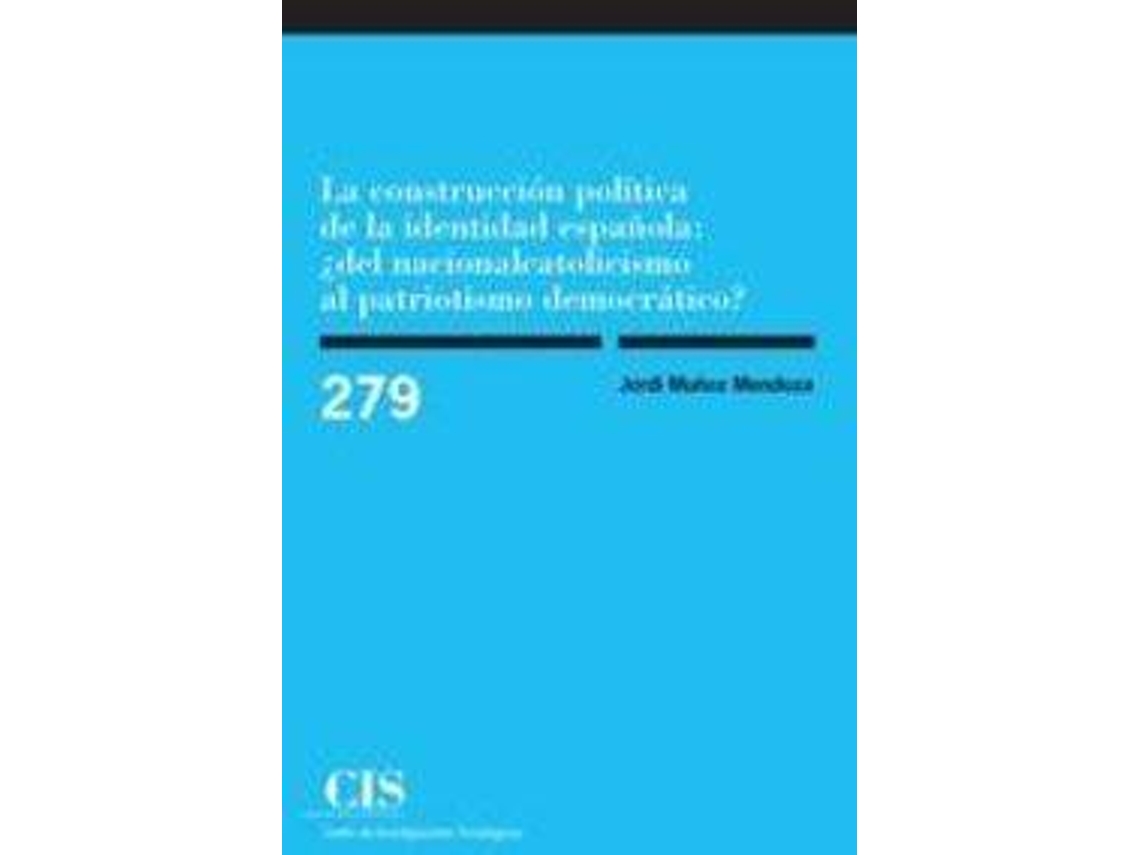 Livro La construcción política de la identidad española ¿del nacionalcatolicismo al patriotismo democrático? de Jordi Muñoz Mendoza (Espanhol)