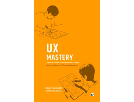 Livro UX Mastery The Art amp Science of User Experience Design de Mayur Chaudhary e Kishore Kankipati (Inglês)