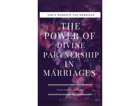 Livro The Power Of Divine Partnership In Marriages De Teacher Oshowo (inglês)