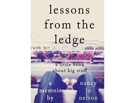 Livro Lessons from the Ledge A Little Book About Big Stuff de Nancy Jo Nelson (Inglês)