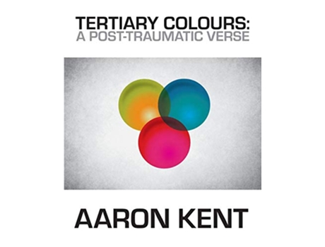Livro Tertiary Colours A PostTraumatic Verse de Aaron Kent (Inglês)