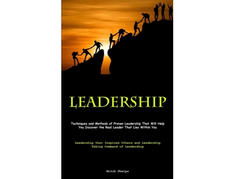 Livro Leadership Techniques and Methods of Proven Leadership That Will Help You Discover the Real Leader That Lies Within You de Mitch Phelps (Inglês)