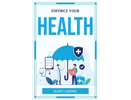 Livro Enforce Your Health De Elisey Ludwig (inglês)