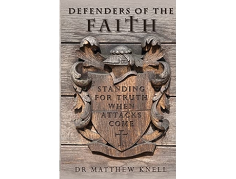 Livro Defenders of the Faith Standing for truth when attacks come de Matthew Knell (Inglês)
