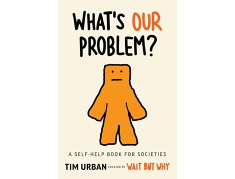 Livro Whats Our Problem? A Self-Help Book for Societies de Tim Urban (Inglês)