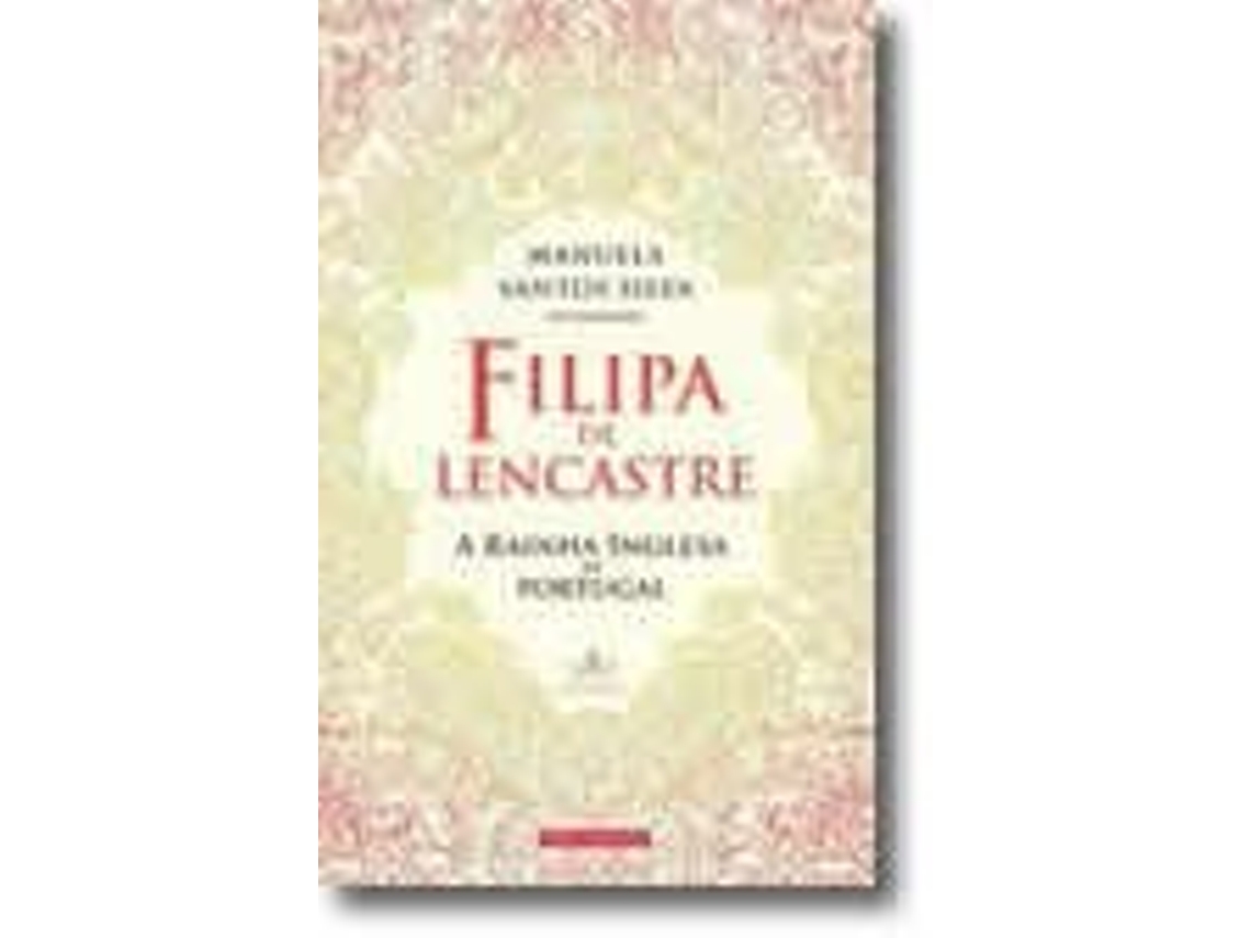 Livro Filipa de Lencastre - A rainha inglesa de Portugal de Manuela Santos Silva (Português)