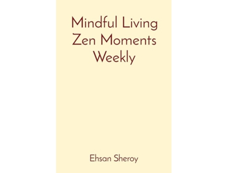 Livro Mindful Living Zen Moments Weekly de Ehsan Sheroy (Inglês)