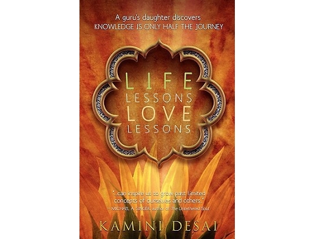 Livro Life Lessons Love Lessons A Gurus Daughter Discovers Knowledge Is Only Half the Journey de Kamini Desai (Inglês)
