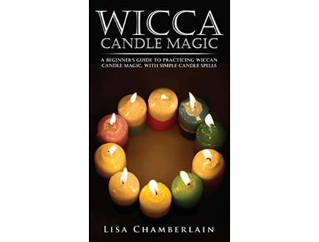 Livro Wicca Candle Magic A Beginners Guide to Practicing Wiccan Candle Magic with Simple Candle Spells de Lisa Chamberlain (Inglês)