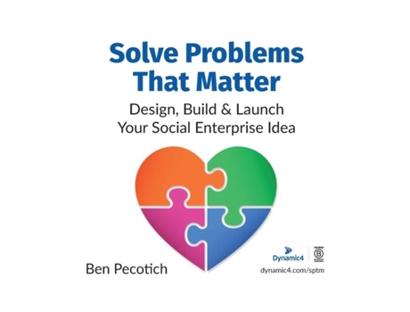 Livro Solve Problems That Matter Design, Build Amp Launch Your Social Enterprise Idea De Ben Pecotich (inglês)