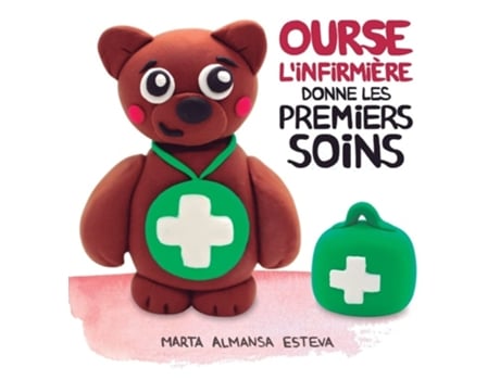 Livro Ourse lInfirmière donne les premiers soins de Marta Almansa Esteva (Francês - Capa Dura)