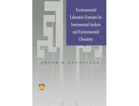 Livro Environmental Laboratory Exercises for Instrumental Analysis and Environmental Chemistry de Frank M. Dunnivant (Inglês)