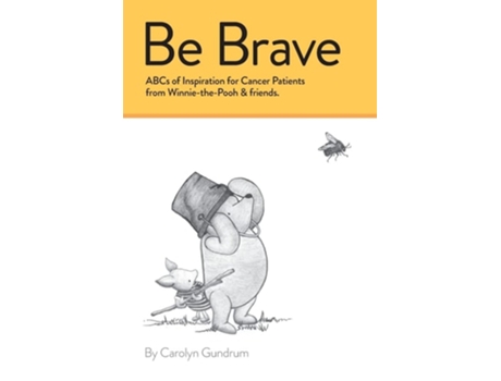 Livro Be Brave ABCs of Inspiration for Cancer Patients from Winnie-the-Pooh amp Friends de Carolyn I Gundrum (Inglês)