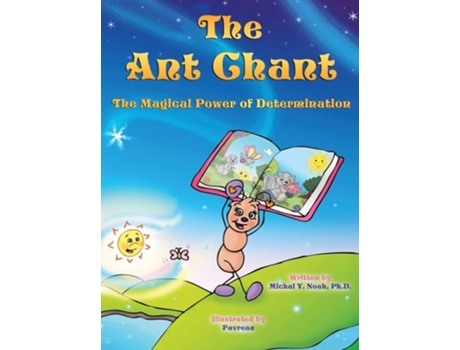 Livro The Ant Chant The Magical Power Of Determination Award-winning Childrens Book De Michal Y Noah (inglês - Capa Dura)
