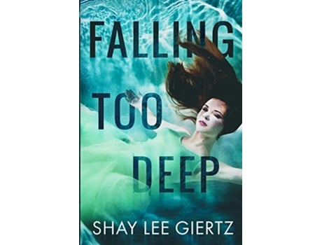 Livro Falling Too Deep de Shay Lee Giertz (Inglês)