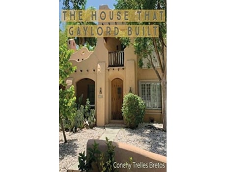 Livro The House That Gaylord Built De Concepcion T Bretos (inglês)