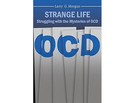 Livro Strange Life Struggling With The Mysteries Of Ocd De Larry Morgan (inglês)