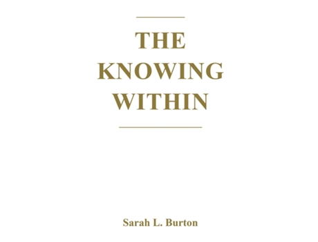 Livro The Knowing Within de Sarah L Burton (Inglês)