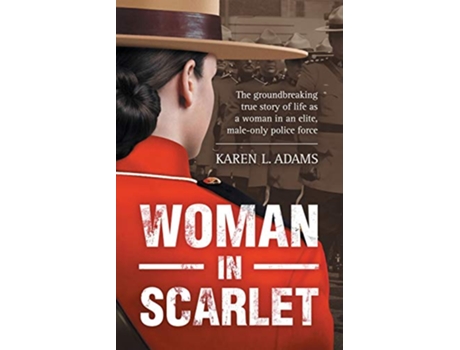 Livro Woman In Scarlet The groundbreaking true story of life as a woman in an elite maleonly police force de Karen L Adams (Inglês)