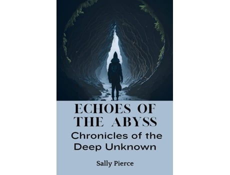 Livro Echoes of the Abyss Chronicles of the Deep Unknown de Sally Pierce (Inglês)