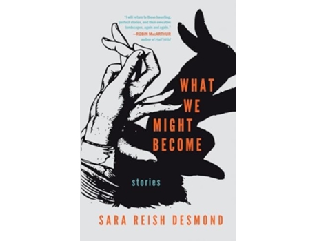 Livro What We Might Become Stories de Sara Reish Desmond (Inglês)