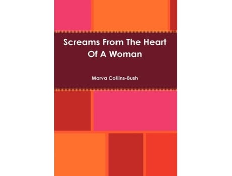 Livro Screams From The Heart Of A Woman Marva Collins-Bush (Inglês)