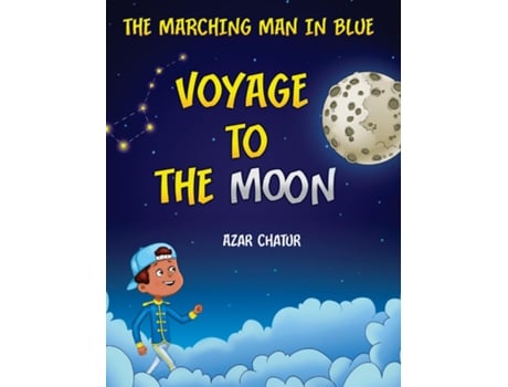 Livro The Marching Man In Blue Voyage To The Moon De Azar Chatur (inglês)