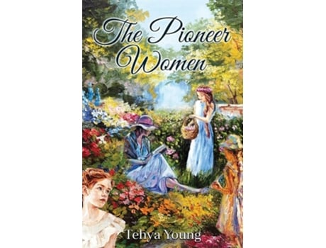 Livro The Pioneer Women De Tehya R Young (inglês)