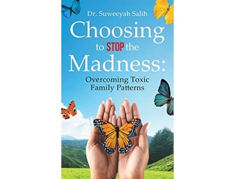 Livro Choosing to Stop the Madness Overcoming Toxic Family Patterns de Suweeyah Salih (Inglês)