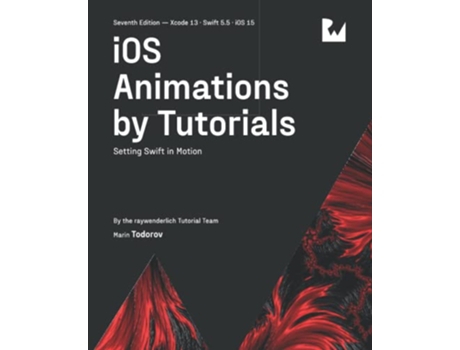 Livro iOS Animations by Tutorials Seventh Edition Setting Swift in Motion de Raywenderlich Tutorial Team e Marin Todorov (Inglês)