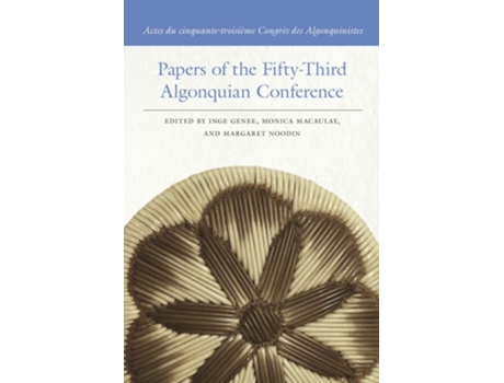 Livro Papers Of The Fifty-third Algonquian Conference / Actes Du Cinquante-troisieme Congres Des Algonquinistes De Algonquian Conference (inglês)