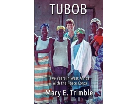 Livro Tubob: Two Years in West Africa with the Peace Corps Mary E. Trimble (Inglês)