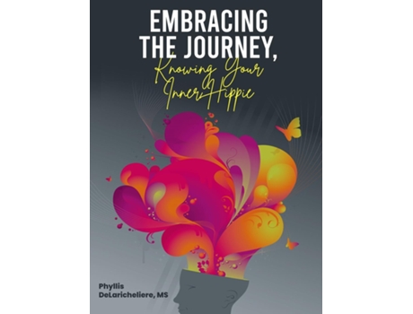 Livro Embracing The Journey, Knowing Your Inner Hippie de Phyllis DeLaricheliere (Inglês)