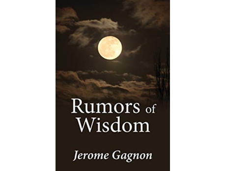 Livro Rumors of Wisdom Louis Award de Jerome Gagnon (Inglês)