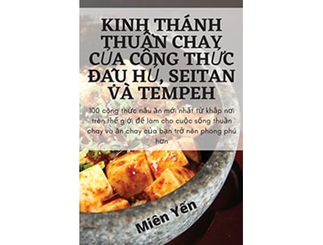 Livro Kinh Thánh Thu?n Chay C?a Công Th?c Ð?u H? Seitan VÀ Tempeh Vietnamese Edition de Miên Y?n (Vietnamita)