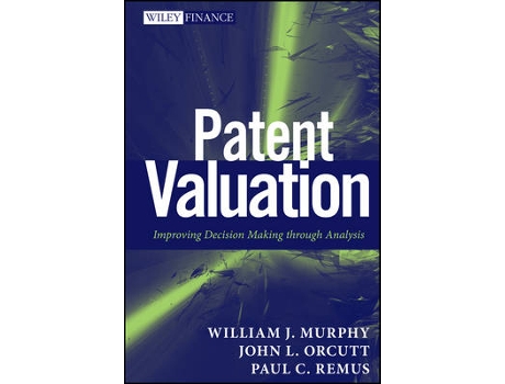 Livro patent valuation - improving decision making through analysis de wj murphy (inglês)