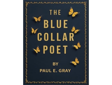 Livro THE BLUE-COLLAR POET de PAUL E GRAY (Inglês)