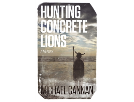Livro Hunting Concrete Lions: A Redemption Memoir Michael Cannan (Inglês)