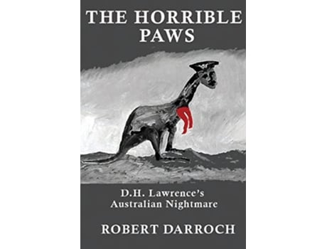 Livro The Horrible Paws DH Lawrences Australian Nightmare de Robert Darroch (Inglês)