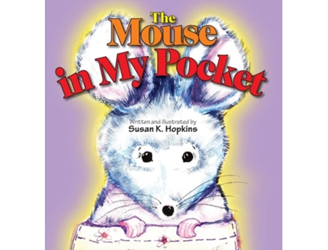 Livro The Mouse In My Pocket De Susan K Hopkins (inglês - Capa Dura)
